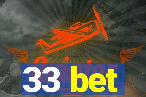 33 bet